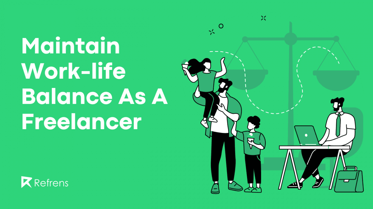 How To Manage Work-Life Balance As A Freelancer?