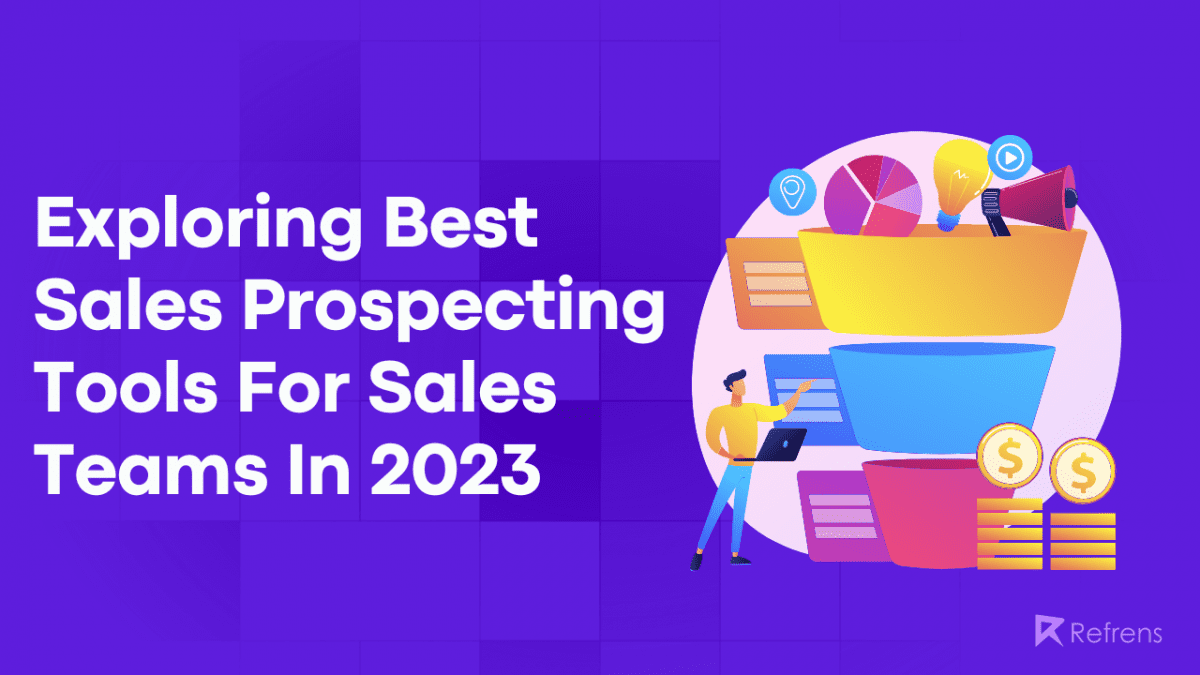 Exploring 10 Best Sales Prospecting Tools For Sales Teams In 2023