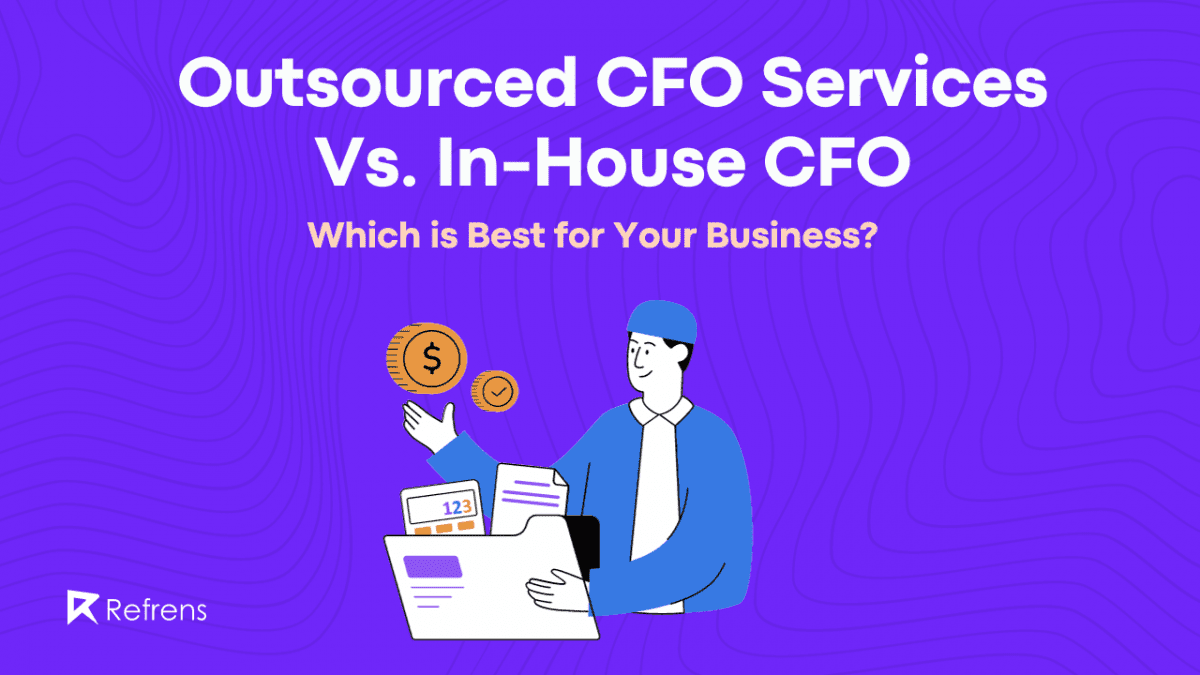 Outsourced CFO Services Vs. In-House CFO: Which is Best for Your Business?