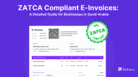 Zatca Compliant E-Invoices: A Detailed Guide for Businesses in Saudi Arabia