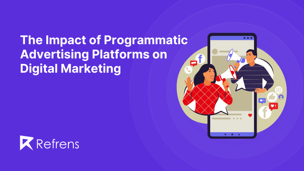 The Impact of Programmatic Advertising Platforms on Digital Marketing
