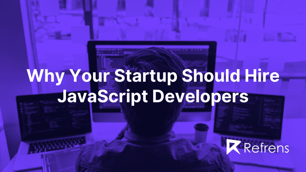 Why-Your-Startup-Should-Hire-JavaScript-Developers