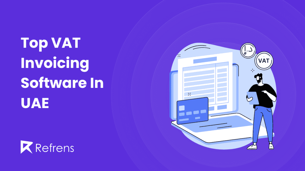Top VAT Invoicing Software In UAE: A Detailed Comparison