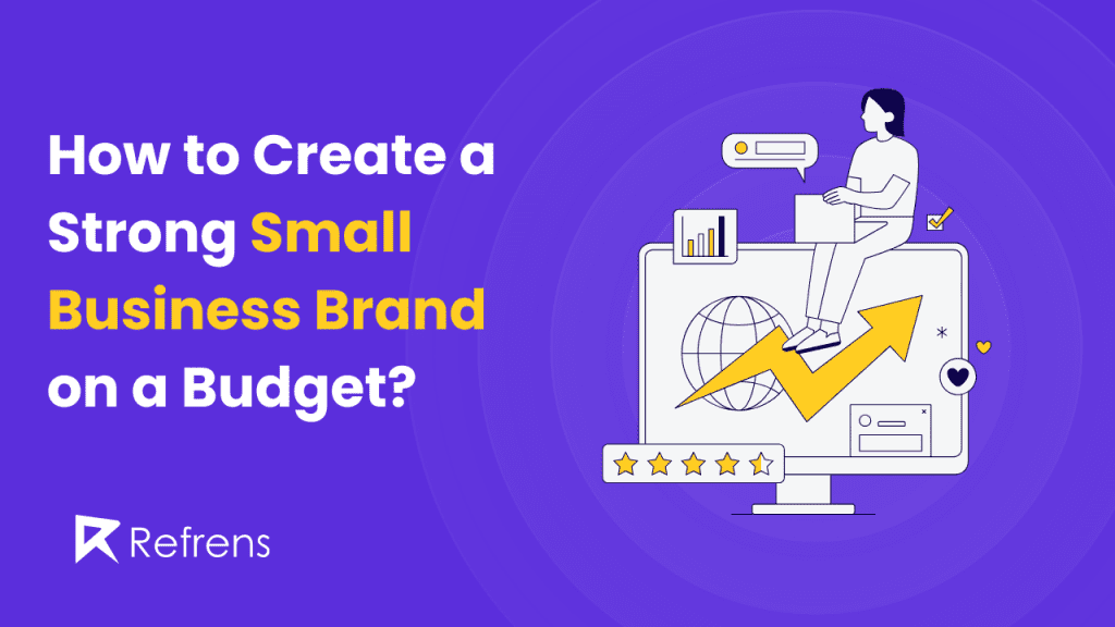 How to Create a Strong Small Business Brand on a Budget?