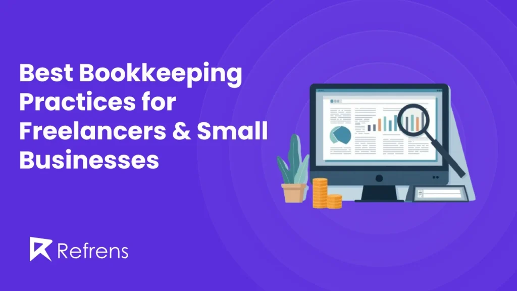 Best Bookkeeping Practices for Freelances & Small Businesses